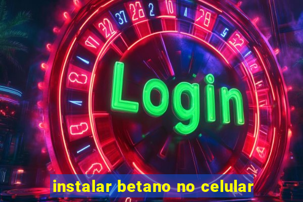 instalar betano no celular